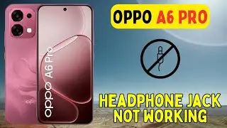 Oppo A6 Pro Headphone jack Not Working Problem || Earphone Connection issue Fix