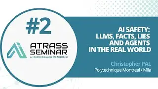 ATRASS Seminar #:2 AI Safety: LLMs, Facts, Lies, and Agents in the Real World