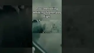 Pov: Me Looting While My Teammates Fight
