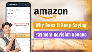 Why Does My Amazon Order Keep Saying Payment Revision Needed !