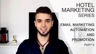 Hotel Marketing - Email Marketing Automation & Email Marketing Strategy Part II