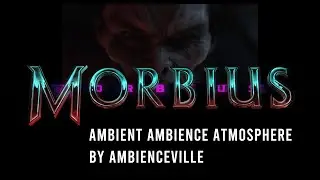 Morbius (2022) | Ambient Ambience Atmosphere