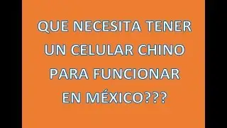 Cómo saber si un celular chino funciona en mexico