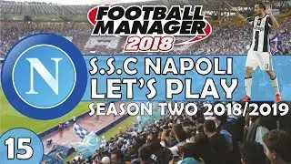 Football Manager 2018 | Napoli Episode 15 | The Tinkerman Returns