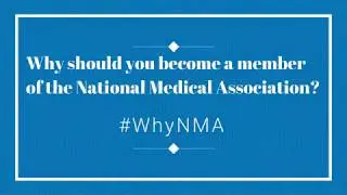 Why Become a Member of the National Medical Association? Doris Browne, MD #WhyNMA