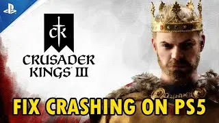 Fix Crusader Kings III Crashing or Crashes at Startup on PS5 | #crusaderkingsiii