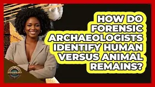 How Do Forensic Archaeologists Identify Human Versus Animal Remains? - Archaeology Quest
