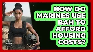 How Do Marines Use BAH To Afford Housing Costs? - Battle Ready Force