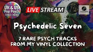 Psychedelic Seven #2 | UK & US Pop Psych (1967-1970) - 7 Rare Tracks | Vinyl Piper Live