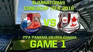 ITFA PANAMA VS ITFA CANADA QUALIFIERS 2018 GAME 1