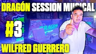 DRAGÓN SESSION MUSICAL: #3 con DJ WILFRED GUERRERO| EL CAMPEON INVICTO| DRAGÓN TURBO LASER