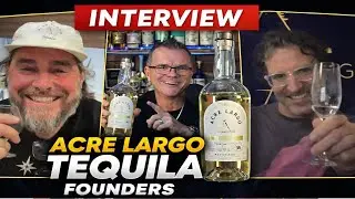 Acre Largo Tequila Founders Reveal How It Started (NOM 1580 + Wild Barrel Projects!)