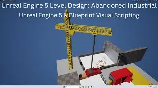 Unreal Engine 5 Level Design: Abandoned Industrial (University) [Blueprint / 3D Art]
