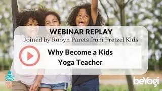 Why Become a Kids Yoga Teacher (and learn about the Pretzel Kids Training Program)