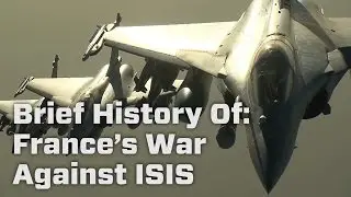 Brief History Of: France&rsquo;s War Against ISIS
