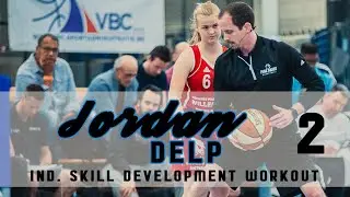 JORDAN DELP - A Purposeful Individual Skill Development Workout (Part 2)