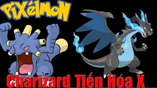 Pixelmon 5.1.3 #4 : Pokemon Charizard Tiến H&oacute;a X V&agrave; Pokemon Exploud  Cực Ngầu