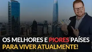 Esqueça o Brasil. Conheça os Melhores e Piores Países para viver atualmente!