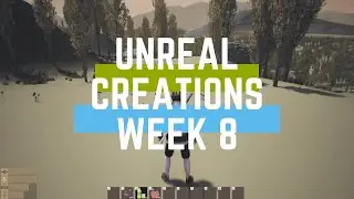 Unreal Creations [Week 8]