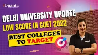 Delhi University Update 🔥Low score in CUET 2022 🙄  l Best colleges to target 🎯