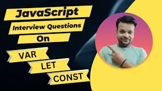 JavaScript Interview Questions var, let, and const | JS Keyword: var, let, and const | Javascript
