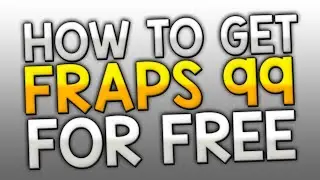 How to get Fraps 99 for Free! (working September 2016)