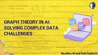 Graph Theory in AI Solving Complex Data Challenges