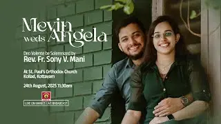 Mevin weds Angela - WEDDING CEREMONY | Rev. Fr. Sony V. Mani | Kollad St. Paul's Orthodox Church.