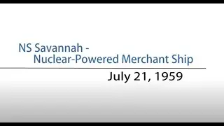 Moments in NRC History: NS Savannah Nuclear-Powered Merchant Ship -- July 21, 1959