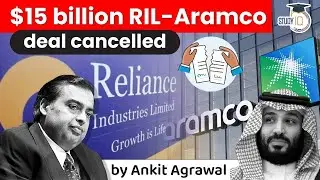 Reliance Aramco to reevaluate 15 billion dollar oil to chemical investment deal WHY? | Economy UPSC