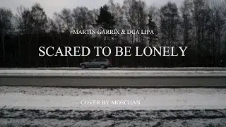 Scared to be lonely (cover)