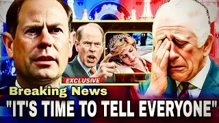 King Charles BREAKS DOWN as Prince Edward Speaks Out on Princess Diana!