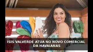 Isis Valverde atua no novo comercial da Havaianas