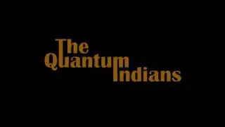 THE QUANTUM INDIANS - official trailer.