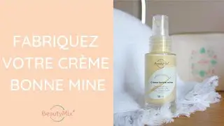Fabriquez votre cr&egrave;me bonne mine BeautyMix