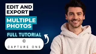 How to Edit and Export Multiple Photos Capture One [2026 Full Guide]