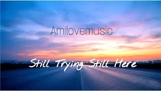 Still Trying, Still Here | Emotional Indie Pop Song About Life (Original English Song With Lyrics)