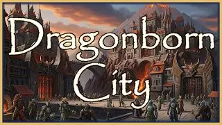 Dragonborn City | Epic Fantasy Background Music | D&D | TTRPG | 1 Hour