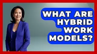What Are Hybrid Work Models? - Job Success Network