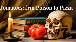 🍅 Why People Once Feared Tomatoes | The Strange History of a Common Fruit