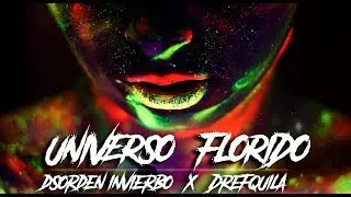 Dsorden Invierbo - Universo Florido feat DrefQuila