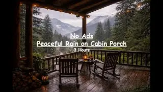 No Ads | Raining From Cabin Porch | 3 Hours | Soothing for Sleep, Study, Work, or Relaxing
