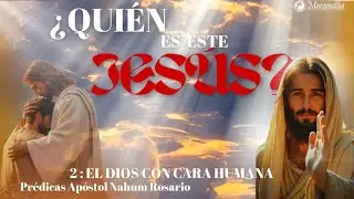 &iquest;Qui&eacute;n es este Jes&uacute;s? -2 Dios con cara humana