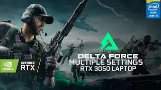 Delta Force Benchmark RTX 3050 Laptop | Multiple Settings | i5-11320H 2x8 GB RAM 1080P