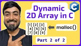 Create Dynamic 2D Array of Integers | Memory Allocation | C Programming for Beginners | Part 2 of 2
