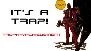 Deadpool - Its a Trap! - Trophy / Achievement Guide