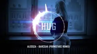 Alessza - Barcsak (Pornstarz! Remix)