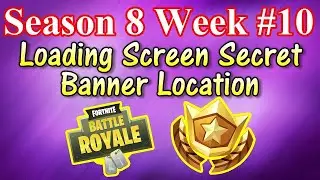 week #10 Loading Screen Secret Banner Location Fortnite Battle Royale