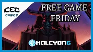 Halcyon 6: Starbase Commander (LIGHTSPEED EDITION) - Free Game Friday Stream