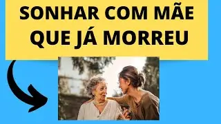 SONHAR COM A M&Atilde;E QUE J&Aacute; MORREU -  Saiba o que significa sonhar com a m&atilde;e j&aacute; falecida